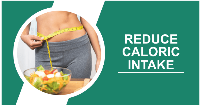 Reduce caloric intake