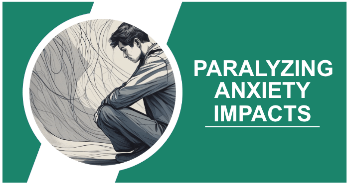 Paralyzing Anxiety Impacts