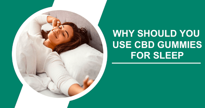 Why should you use CBD Gummies for Sleep